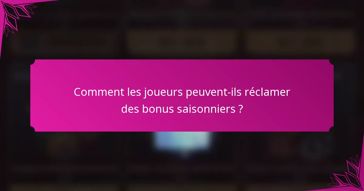 Comment les joueurs peuvent-ils réclamer des bonus saisonniers ?
