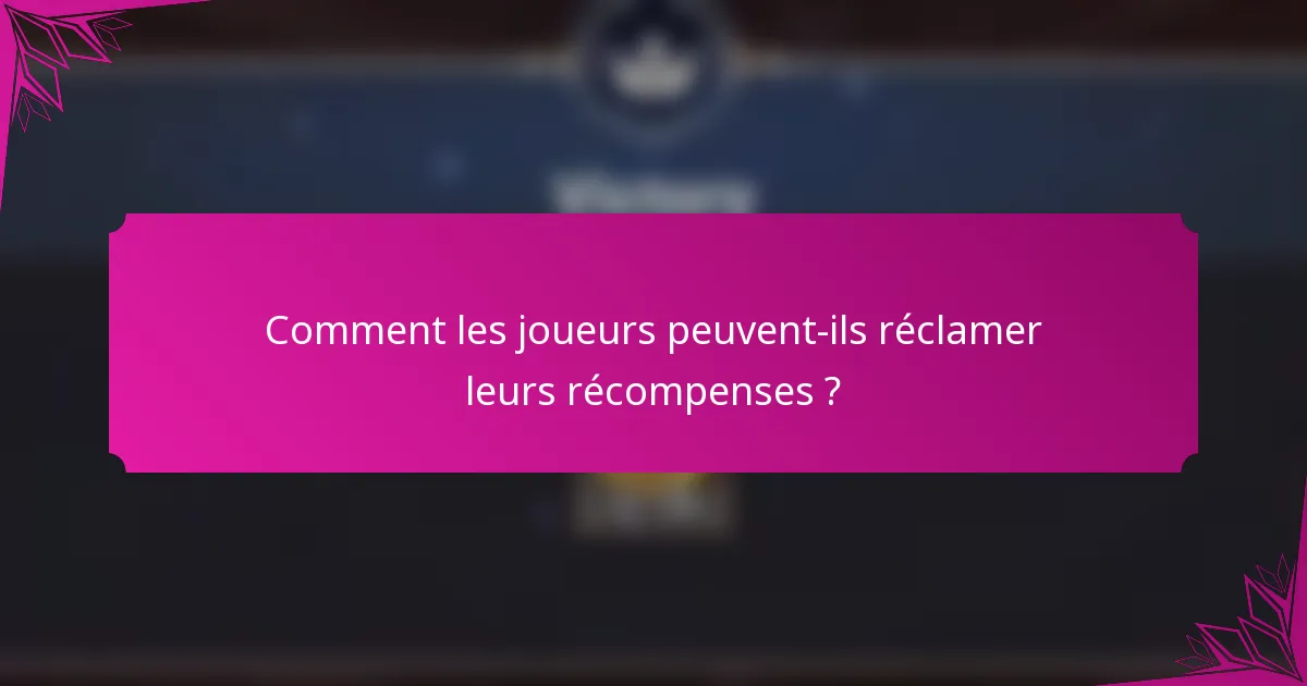 Comment les joueurs peuvent-ils réclamer leurs récompenses ?