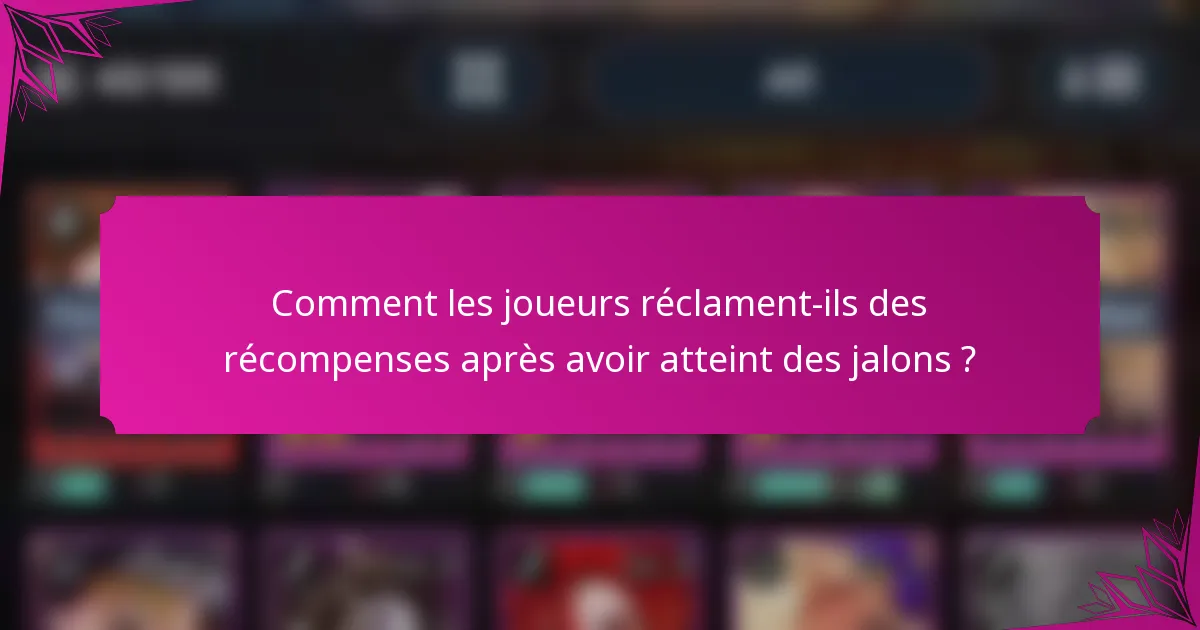 Comment les joueurs réclament-ils des récompenses après avoir atteint des jalons ?