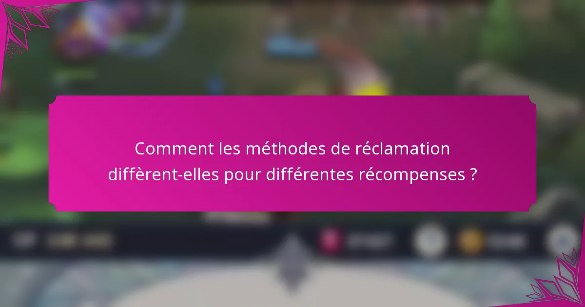 Comment les méthodes de réclamation diffèrent-elles pour différentes récompenses ?
