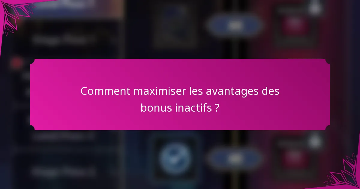 Comment maximiser les avantages des bonus inactifs ?