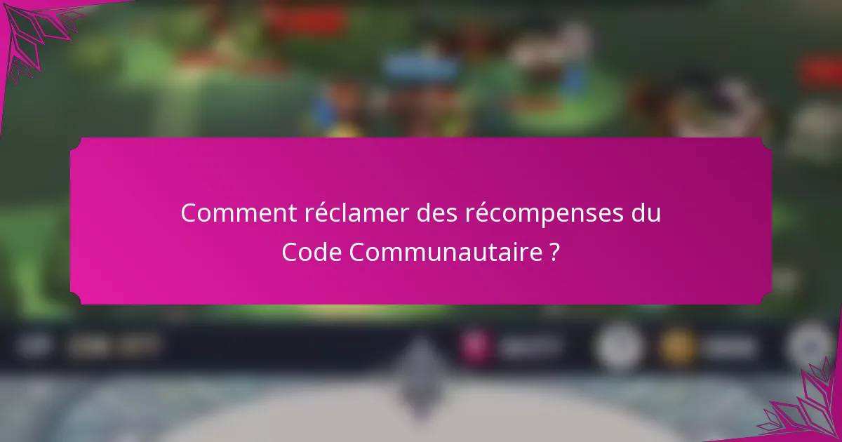 Comment réclamer des récompenses du Code Communautaire ?
