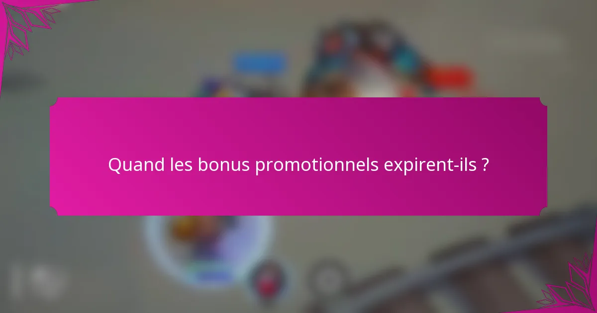 Quand les bonus promotionnels expirent-ils ?
