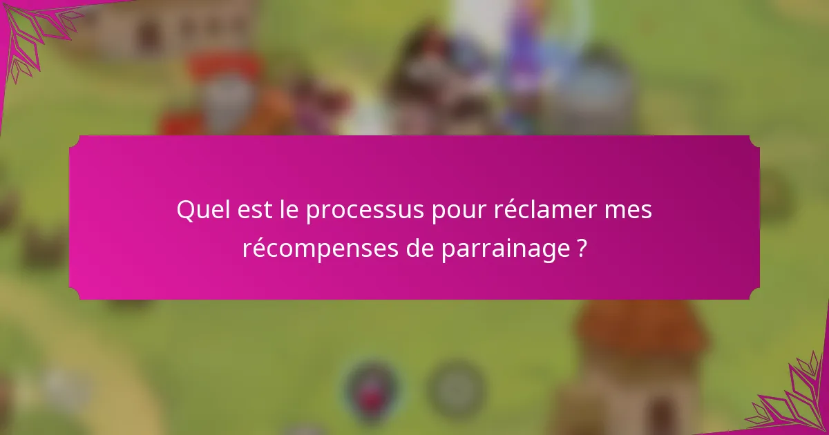 Quel est le processus pour réclamer mes récompenses de parrainage ?
