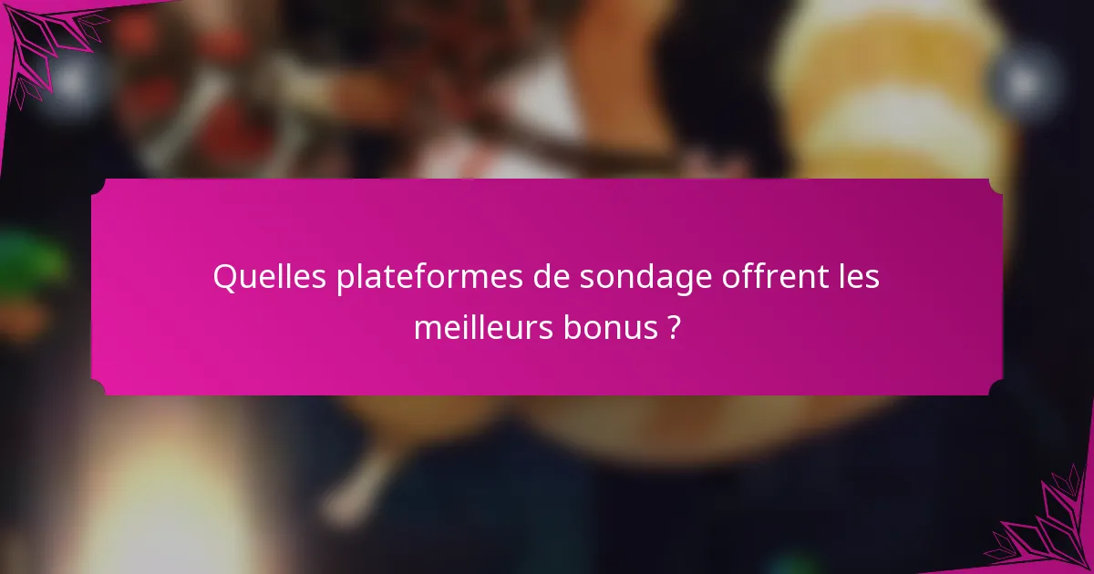 Quelles plateformes de sondage offrent les meilleurs bonus ?