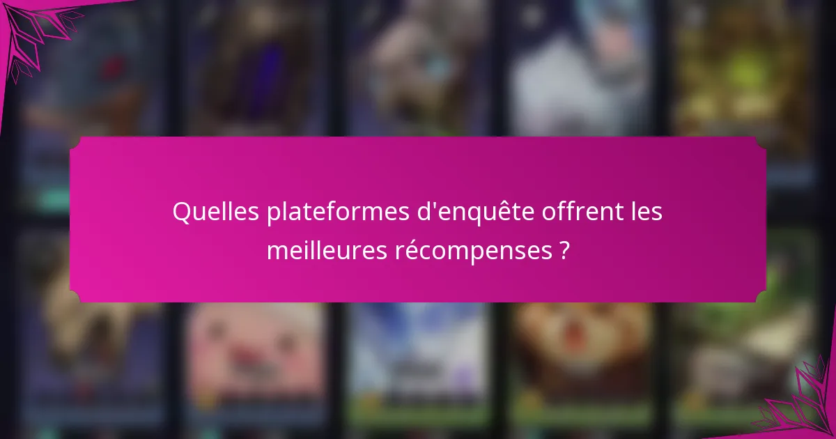 Quelles plateformes d'enquête offrent les meilleures récompenses ?