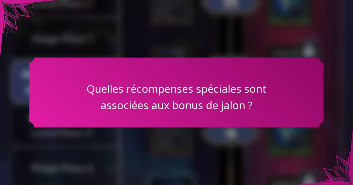 Quelles récompenses spéciales sont associées aux bonus de jalon ?