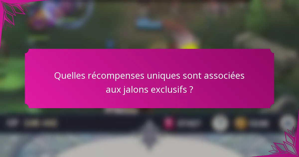 Quelles récompenses uniques sont associées aux jalons exclusifs ?
