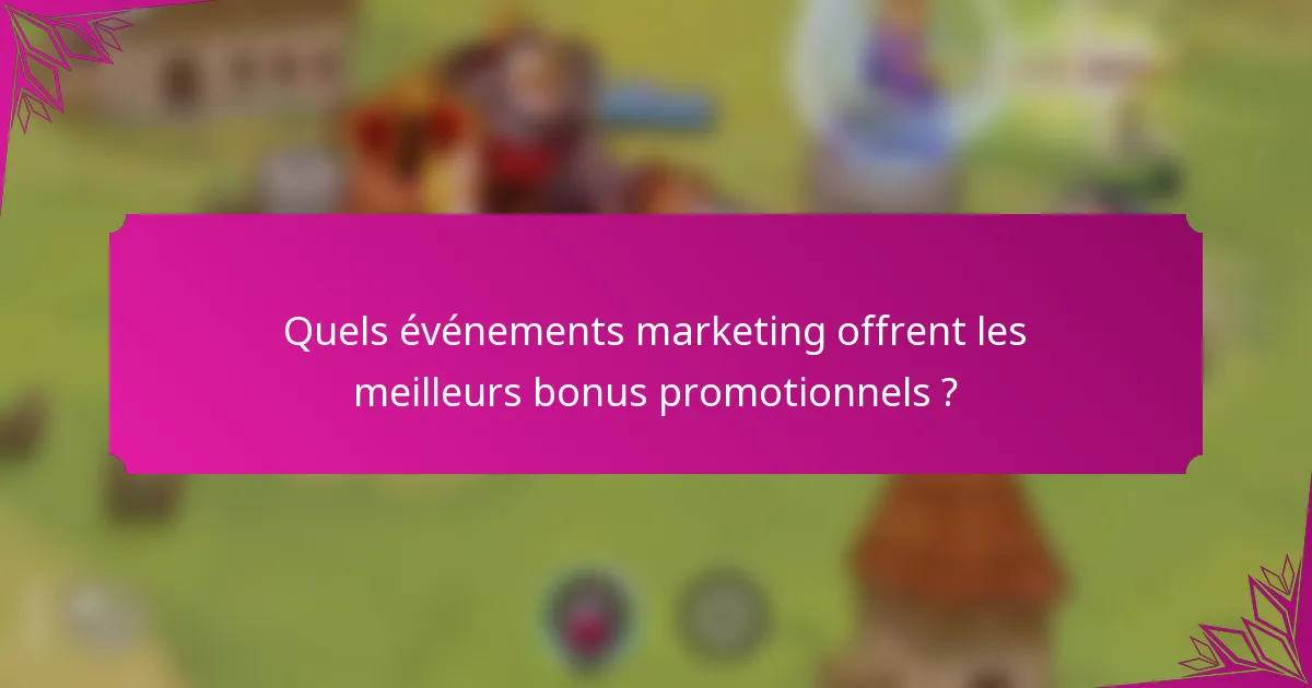 Quels événements marketing offrent les meilleurs bonus promotionnels ?