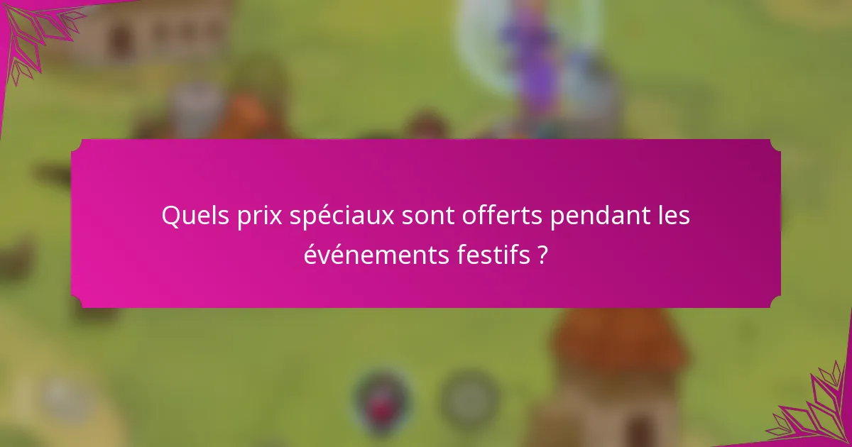 Quels prix spéciaux sont offerts pendant les événements festifs ?